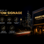 Custom Signage Can Boost Your Business in Multiple Ways